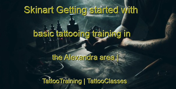 Skinart Getting started with basic tattooing training in the Alexandra area | TattooTraining | TattooClasses | SkinartTraining-Barbados